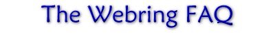welcome to the web ring FAQ